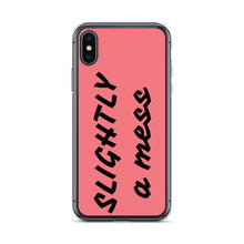Load image into Gallery viewer, SLIGHTLY a mess iPhone Case