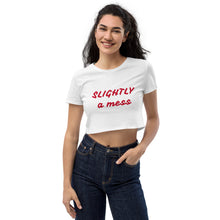 Load image into Gallery viewer, SLIGHTLY a mess Organic Crop Top