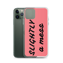 Load image into Gallery viewer, SLIGHTLY a mess iPhone Case