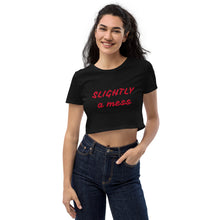 Load image into Gallery viewer, SLIGHTLY a mess Organic Crop Top
